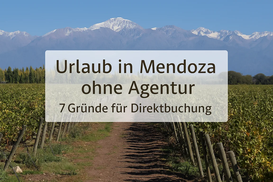 Artikel über Direktbuchung in Mendoza für deutsche Reisende 7 Gründe für eine Direktbuchung in Mendoza – Reiseblog